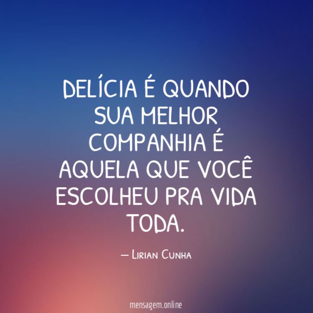 Delícia é quando sua melhor companhia é aquela