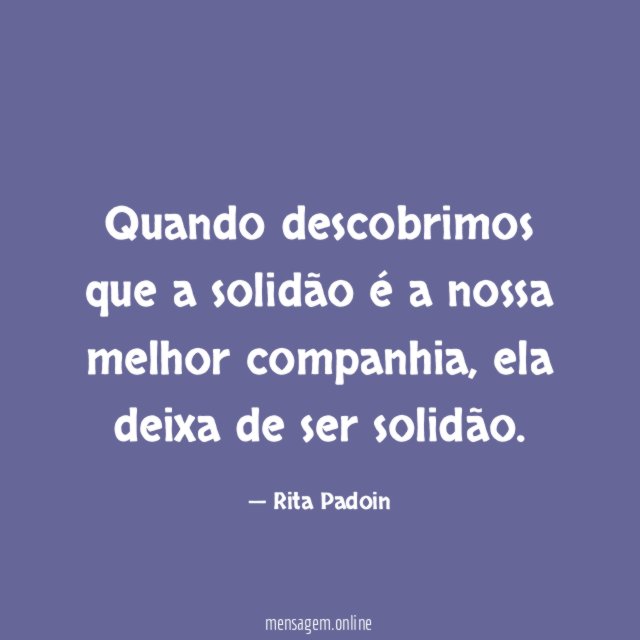 Quando descobrimos que a solidão é a nossa melhor companhia
