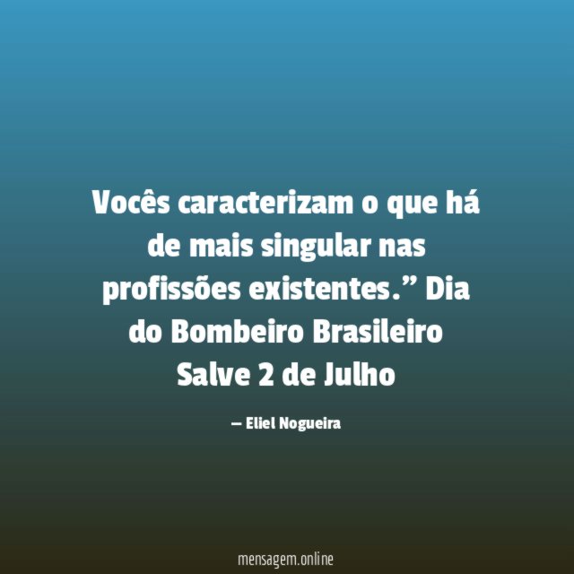 "Vocês caracterizam o que há de mais singular nas profissões existentes."