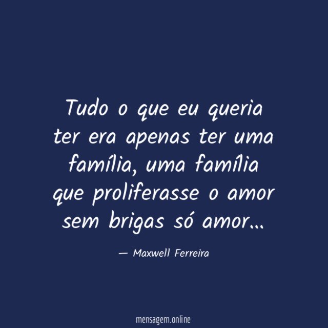 Tudo o que eu queria ter era apenas ter uma família