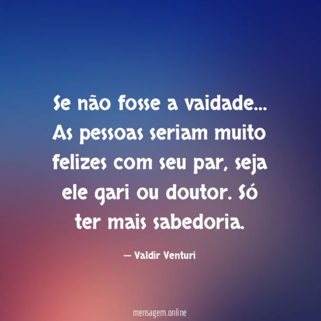 Se não fosse a vaidade