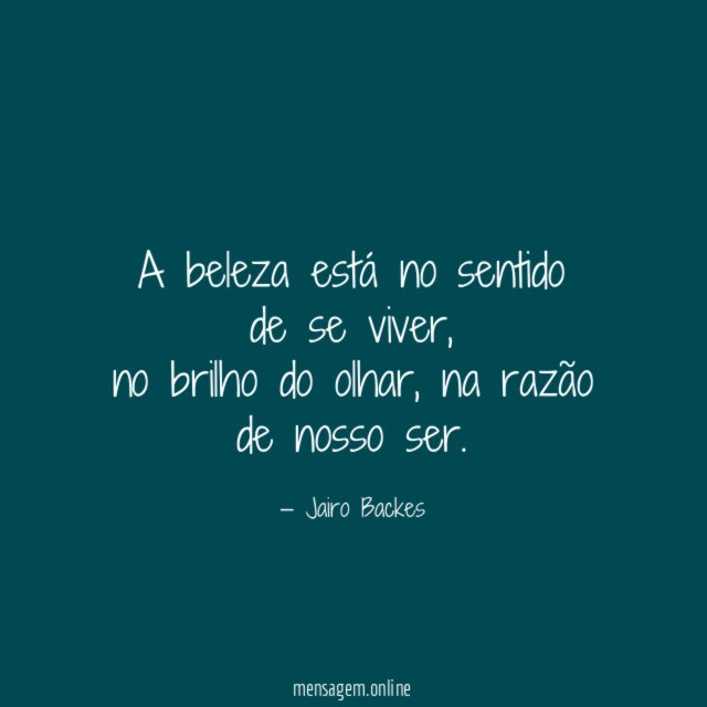 A beleza está no sentido de se viver