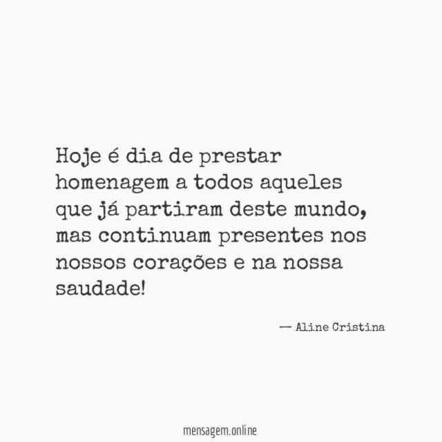 Hoje dia de prestar homenagem a todos aqueles