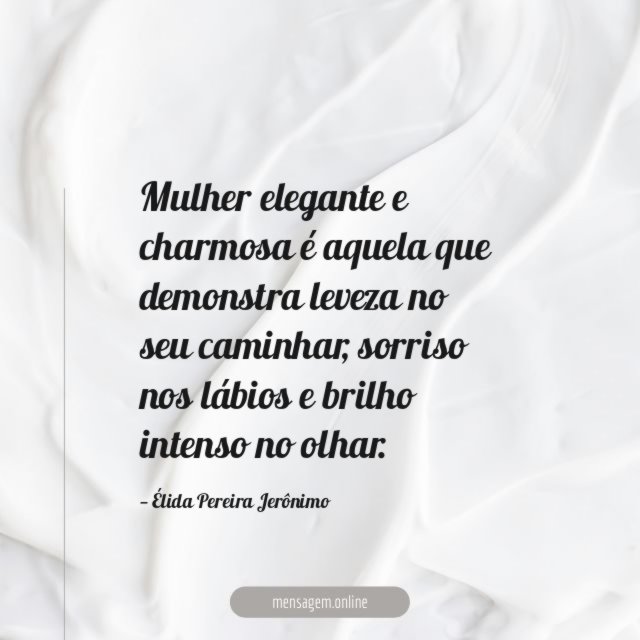 Mulher elegante e charmosa é aquela que demonstra leveza no seu caminhar