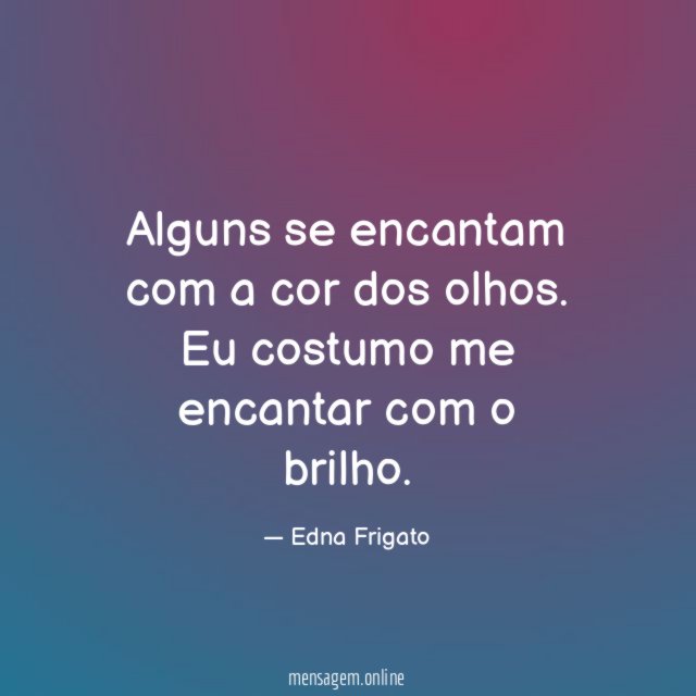 Alguns se encantam com a cor dos olhos