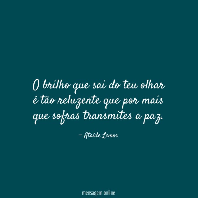 O brilho que sai do teu olhar é