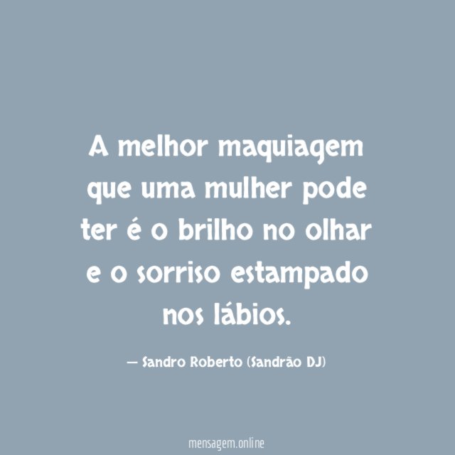 A melhor maquiagem que uma mulher pode ter