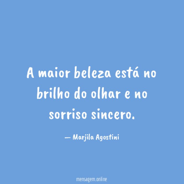 A maior beleza está no brilho do olhar e no sorriso sincero
