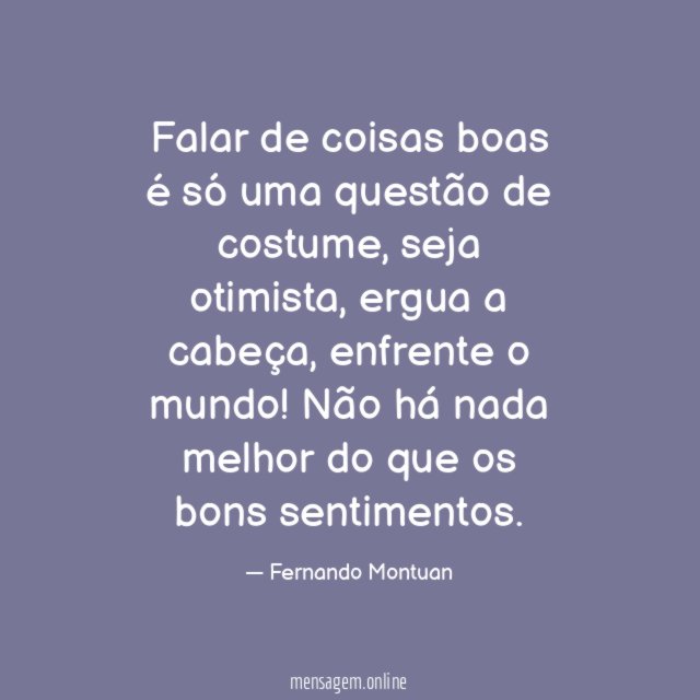 Falar de coisas boas é só uma questão de costume