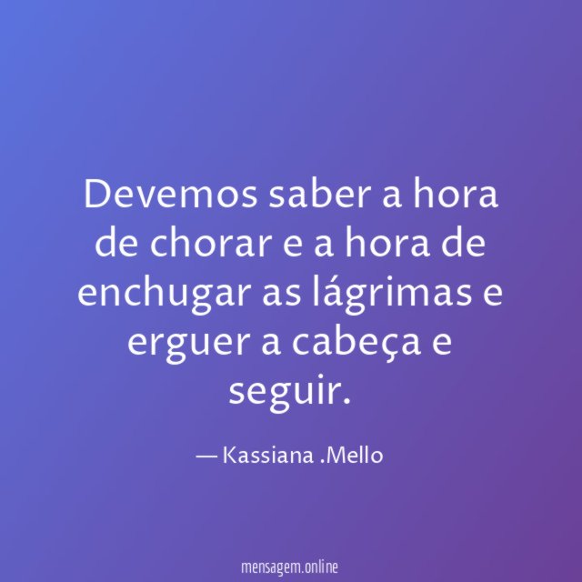 Devemos saber a hora de chorar e a