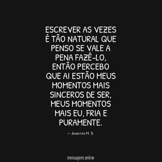 Escrever as vezes é tão natural que penso