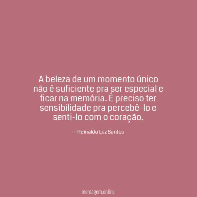 A beleza de um momento único não é