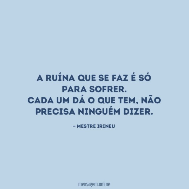 A ruína que se faz é só para sofrer