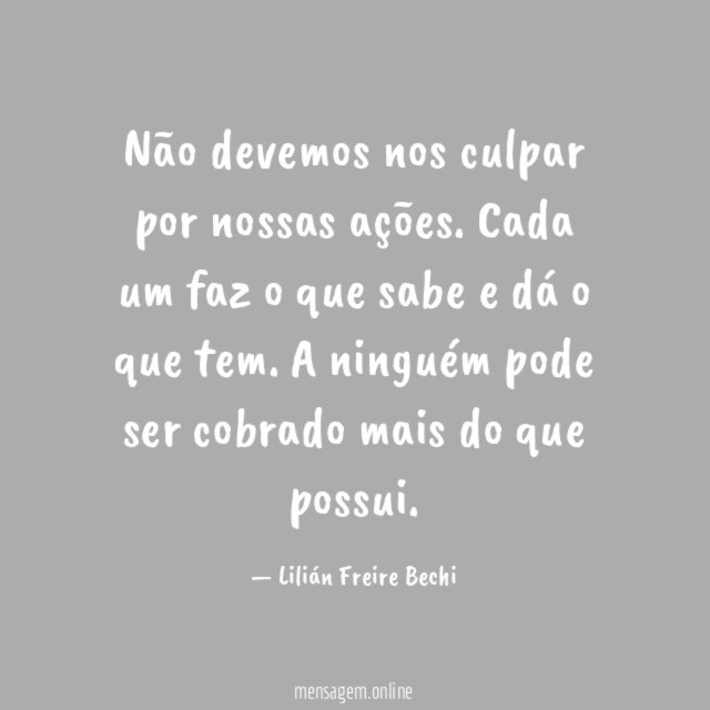 Não devemos nos culpar por nossas ações