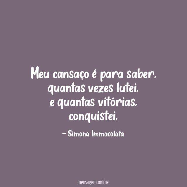 Meu cansaço é para saber