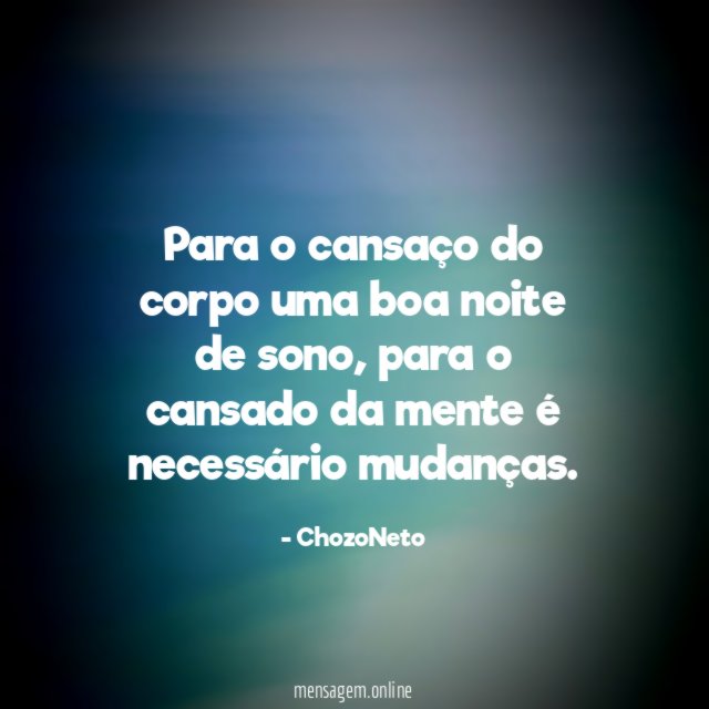 Para o cansaço do corpo uma boa noite de sono