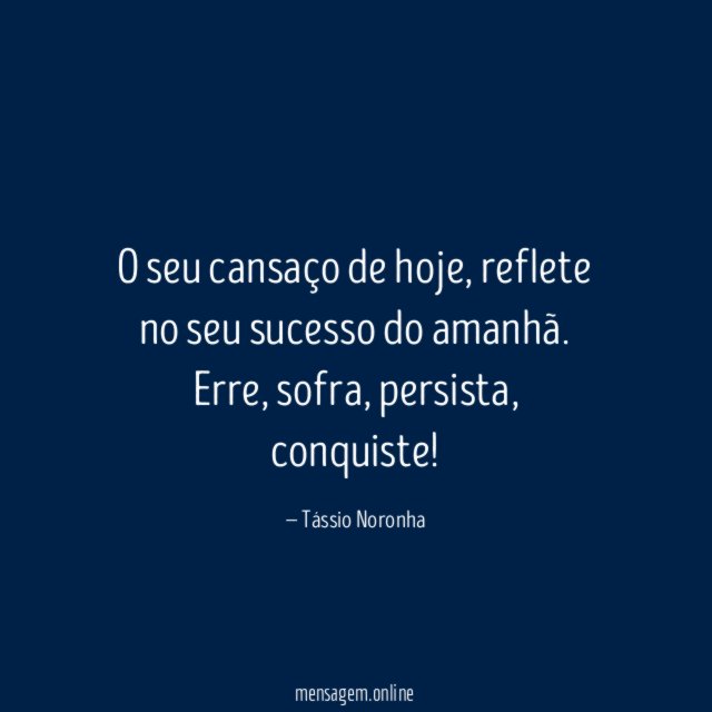 O seu cansaço de hoje