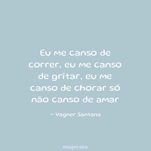 Eu me canso de correr