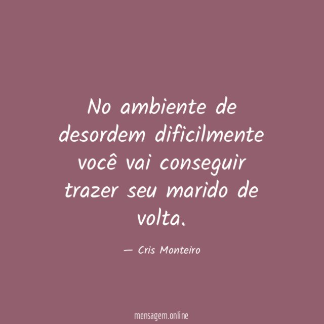 No ambiente de desordem dificilmente você vai conseguir