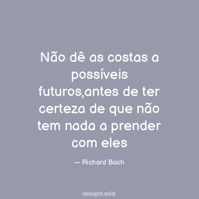 Não dê as costas a possíveis futuros