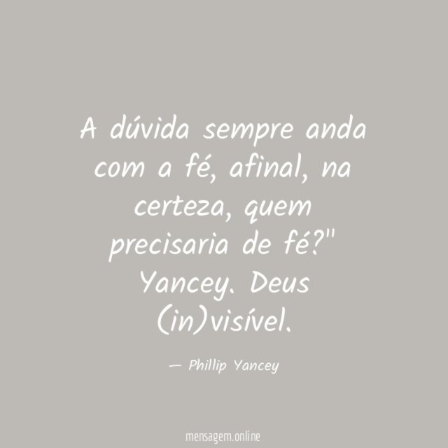 A dúvida sempre anda com a fé