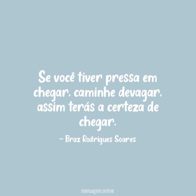 Se você tiver pressa em chegar