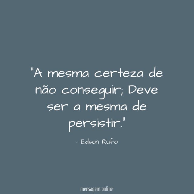 A mesma certeza de não conseguir
