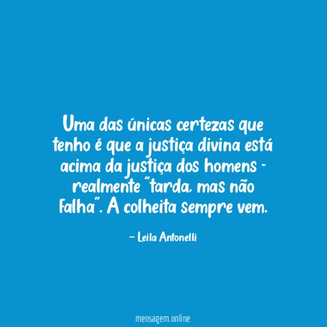 Uma das únicas certezas que tenho é que