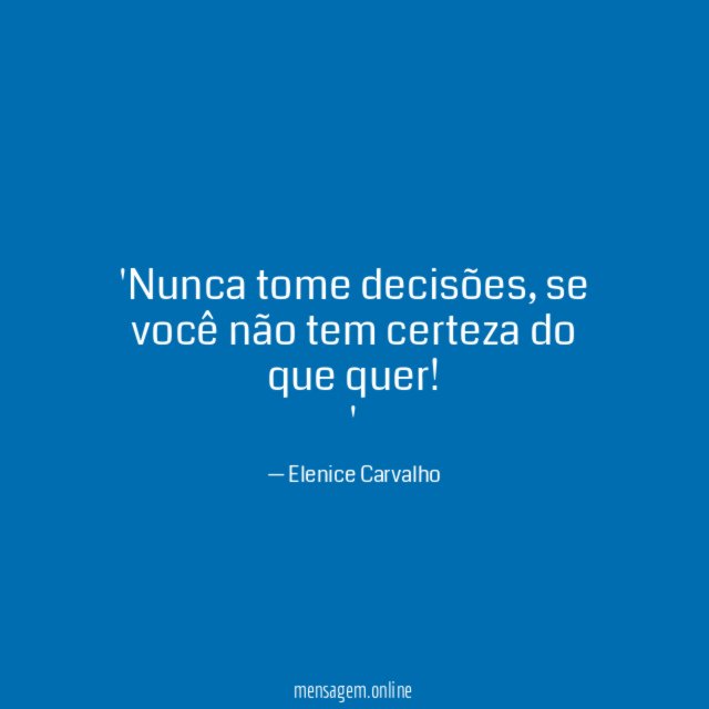 Nunca tome decisões