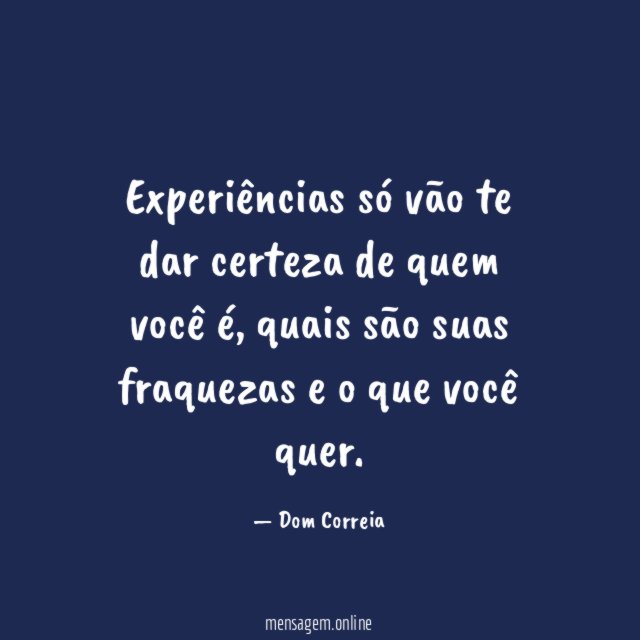 Experiências só vão te dar certeza de quem você é