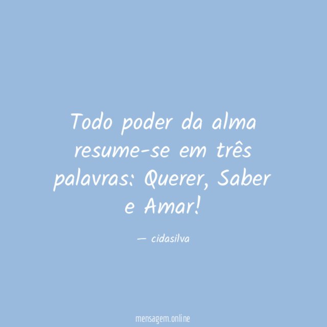 Todo poder da alma resume-se em três palavras