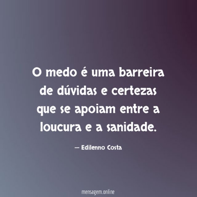 O medo é uma barreira de dúvidas