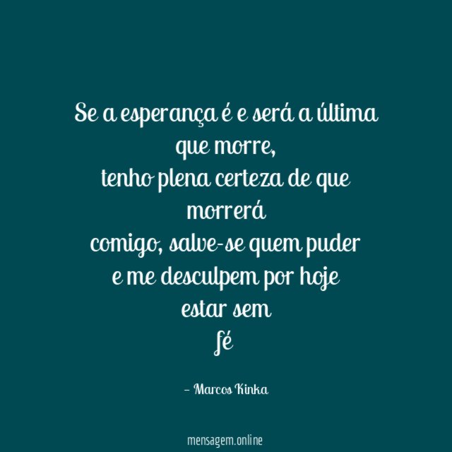 Se a esperança é e será a última que morre