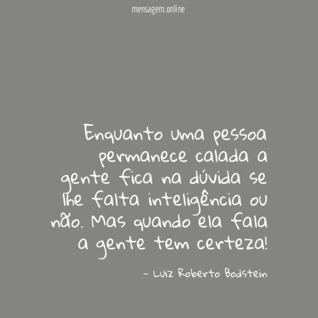 Enquanto uma pessoa permanece calada a gente fica