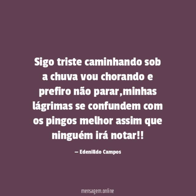 Sigo triste caminhando sob a chuva vou chorando