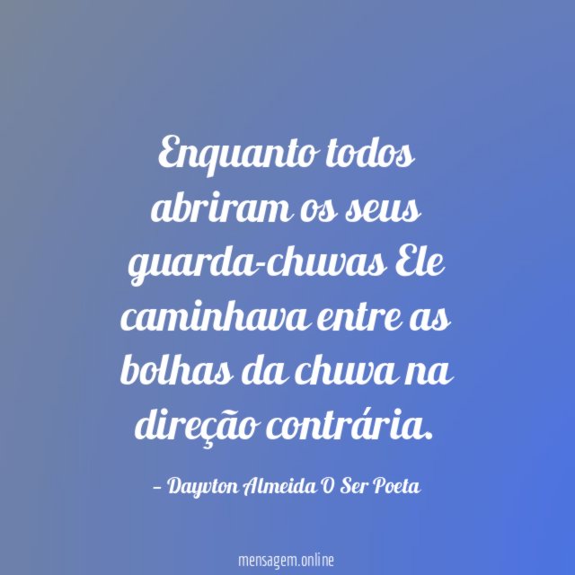 Enquanto todos abriram os seus guarda-chuvas Ele caminhava entre as bolhas