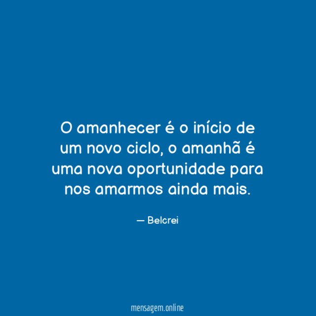 O amanhecer é o início de um novo ciclo