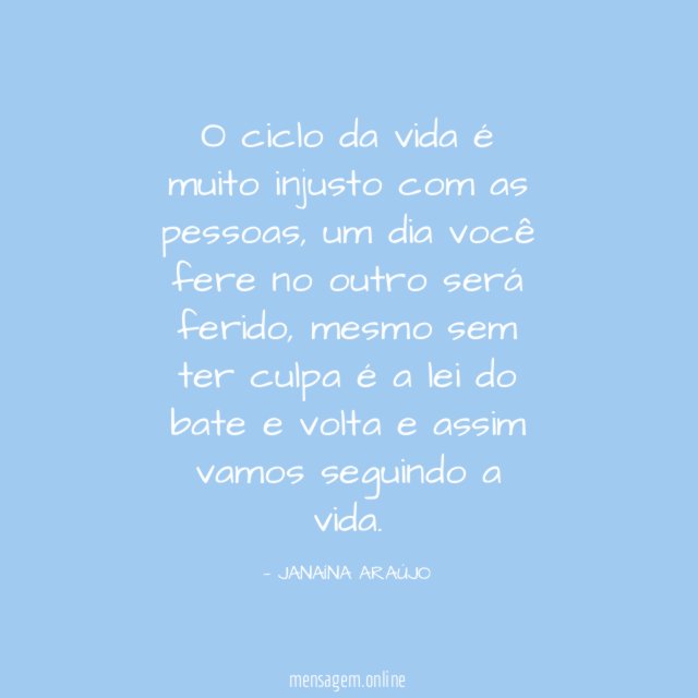 O ciclo da vida é muito injusto com as pessoas