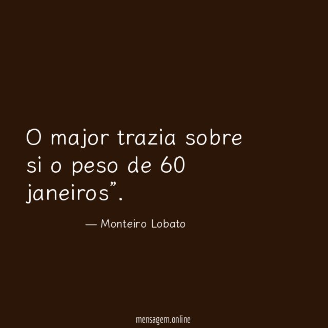 O major trazia sobre si o peso de 60 janeiros”