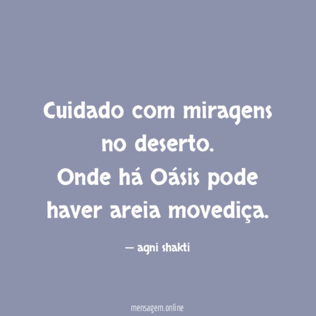 Cuidado com miragens no deserto