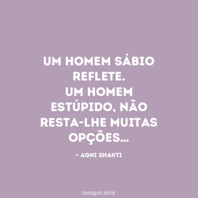 Um homem sábio reflete