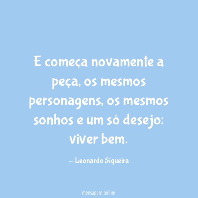 E começa novamente a peça