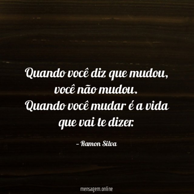 Quando você diz que mudou