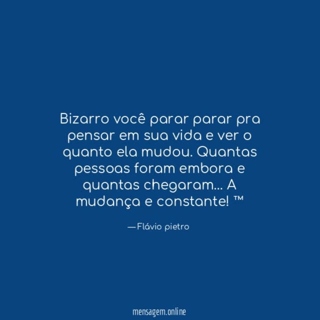 Bizarro você parar parar pra pensar em sua
