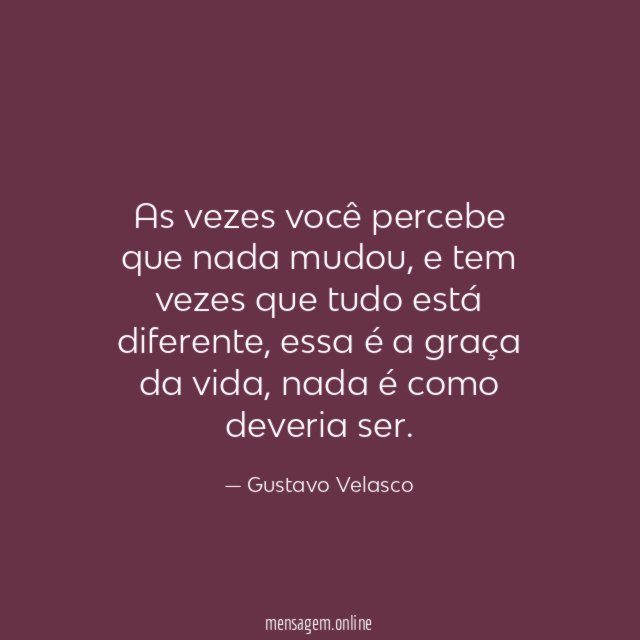 As vezes você percebe que nada mudou