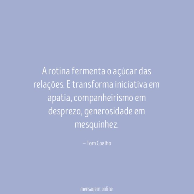 A rotina fermenta o açúcar das relações