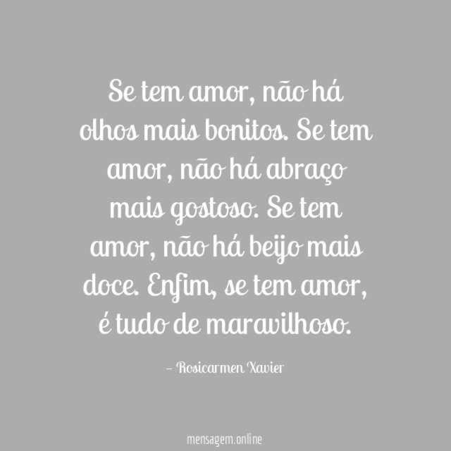 Se tem amor,
não há olhos mais bonitos.