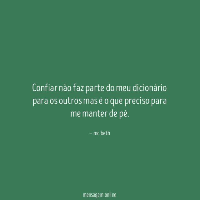 Confiar não faz parte do meu dicionário para