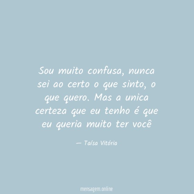 Sou muito confusa