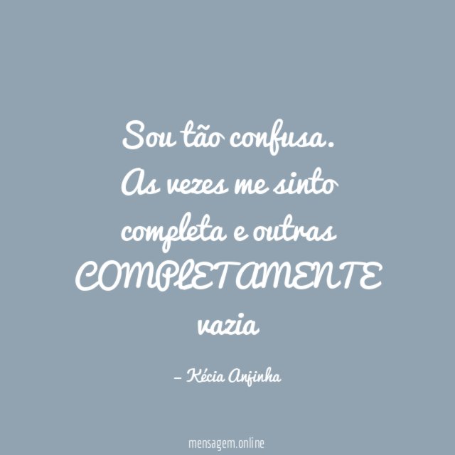 Sou tão confusa